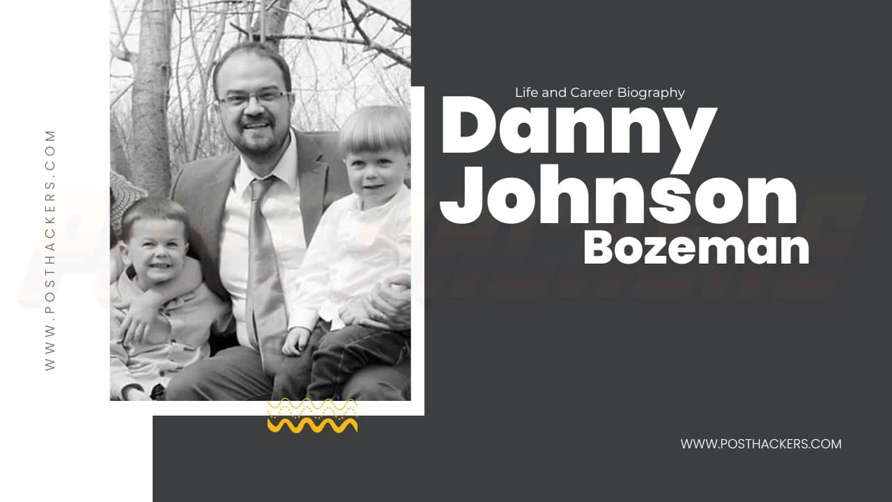 Danny Johnson Bozeman Life and Career Biography
