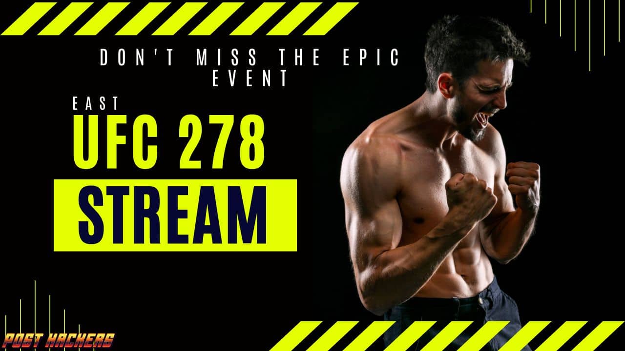 How to Watch Live UFC 278 Stream East - Don't Miss the Epic Event