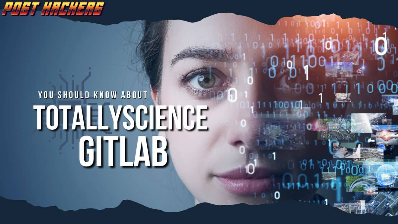 What You Should Know About the Totallyscience Gitlab