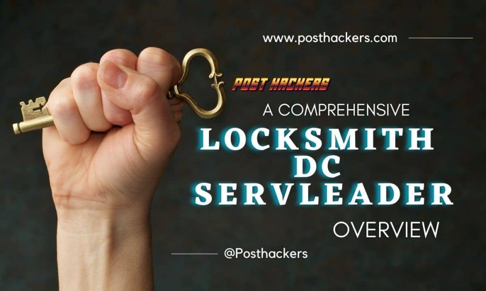 A Comprehensive Overview of Locksmith DC ServLeader