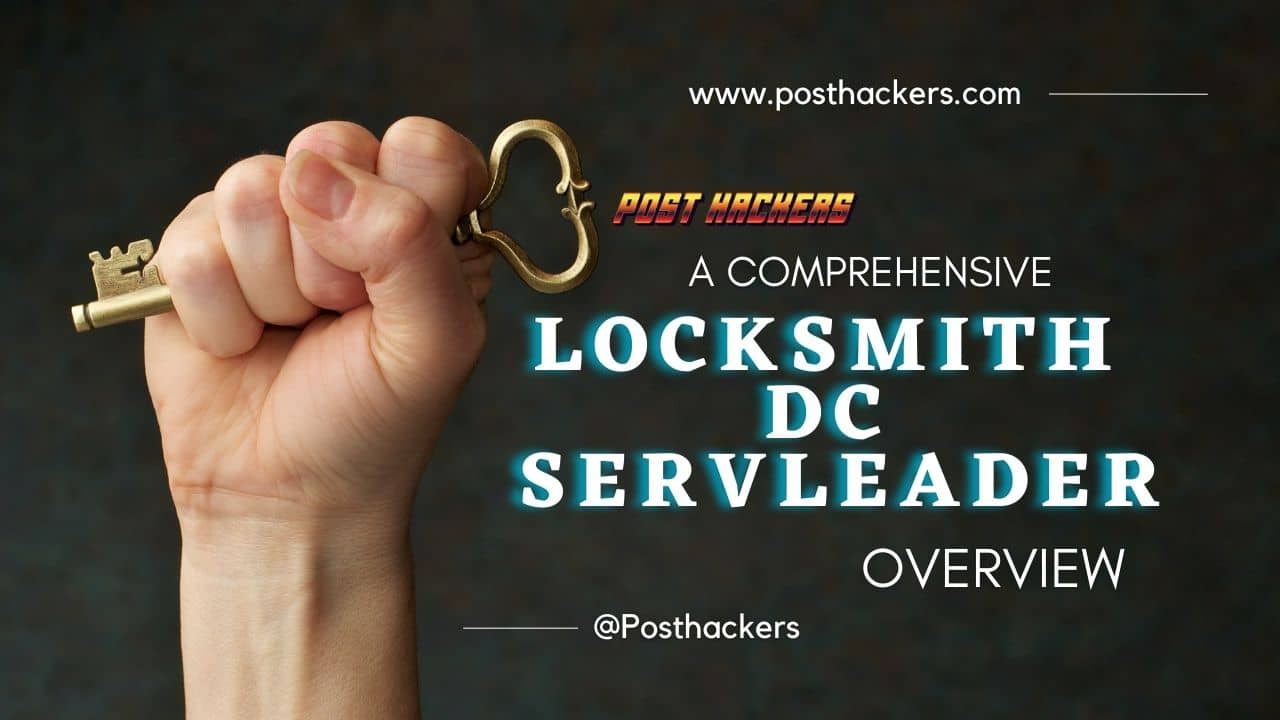 A Comprehensive Overview of Locksmith DC ServLeader