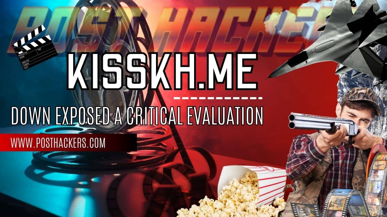 Kisskh.me Down Exposed A Critical Evaluation