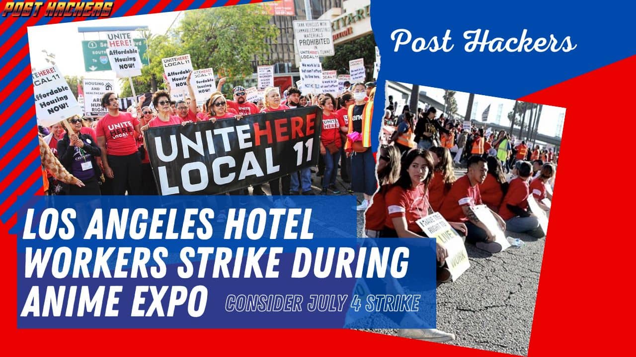 Los Angeles Hotel Workers Strike During Anime Expo - Consider July 4 Strike