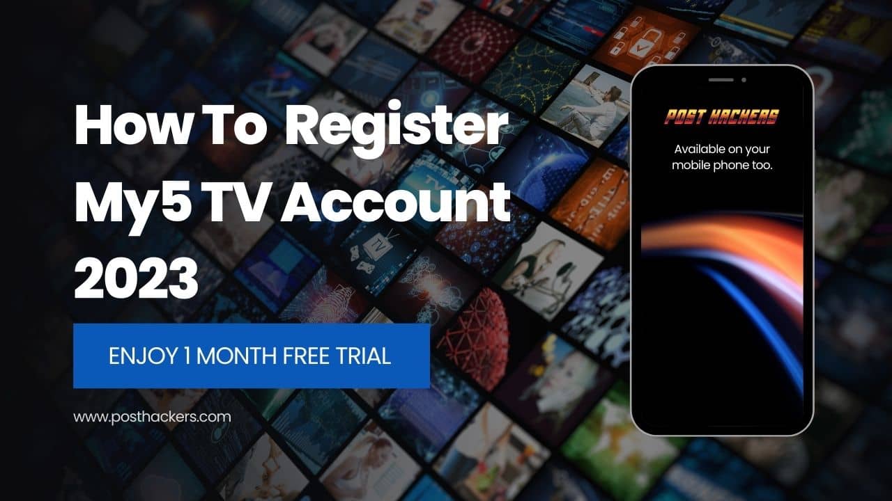 My5.TV/Activate Instructions For Register My5 TV Account 2023