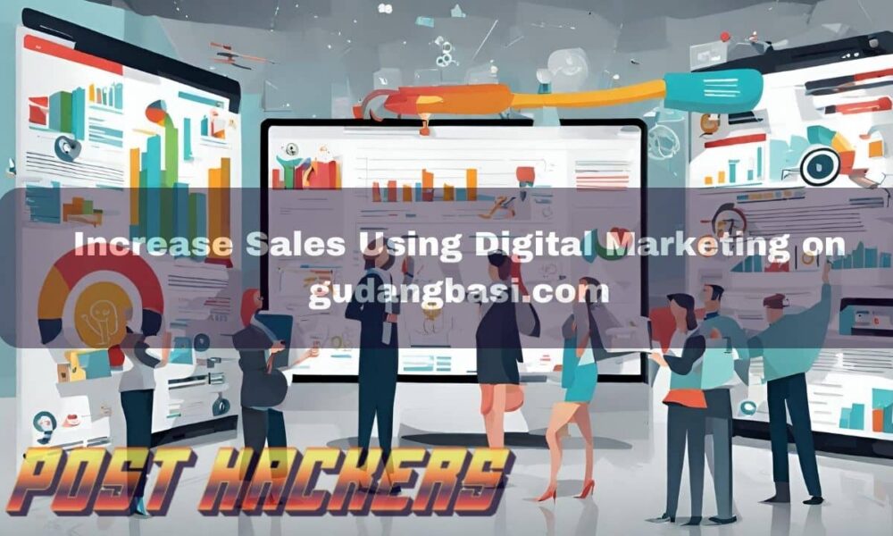 Increase Sales Using Digital Marketing on gudangbasi.com