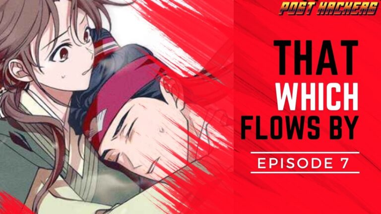 That Which Flows By Episode 7 In English