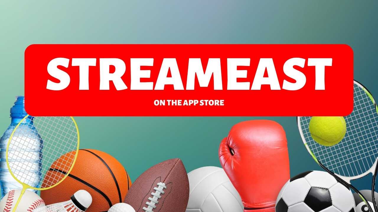 Exploring Streameast on the App Store